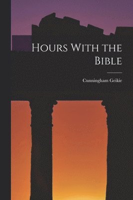 Hours With the Bible 1