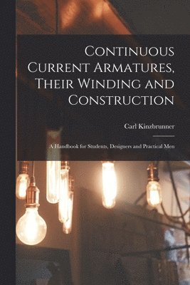 Continuous Current Armatures, Their Winding and Construction