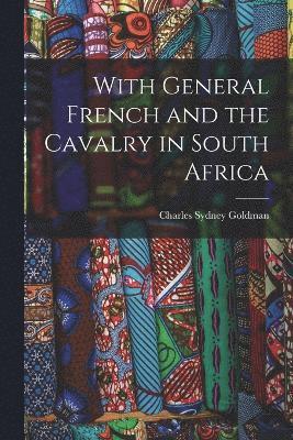 With General French and the Cavalry in South Africa 1