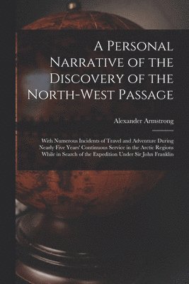 A Personal Narrative of the Discovery of the North-West Passage 1