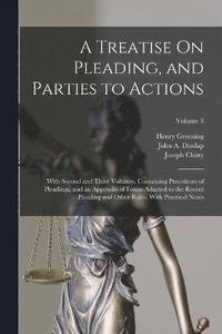 bokomslag A Treatise On Pleading, and Parties to Actions
