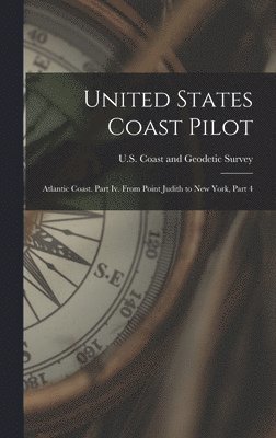 U S Coast and Geodetic Survey - United States Coast Pilot, Inbunden