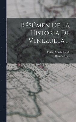 Rafael María Baralt, Ramón Diaz - Résúmen De La Historia De Venezuela ..., Inbunden