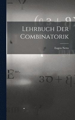 Eugen Netto - Lehrbuch Der Combinatorik, Inbunden