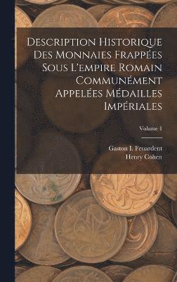 bokomslag Description Historique Des Monnaies Frappes Sous L'empire Romain Communment Appeles Mdailles Impriales; Volume 1