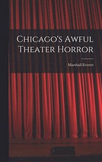 bokomslag Chicago's Awful Theater Horror