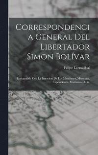 bokomslag Correspondencia General Del Libertador Simon Bolvar