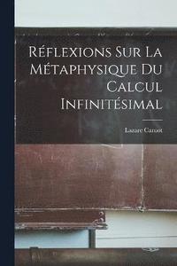 bokomslag Rflexions Sur La Mtaphysique Du Calcul Infinitsimal