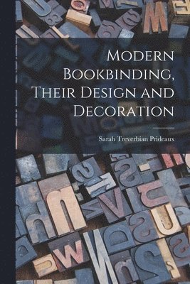 Modern Bookbinding, Their Design and Decoration