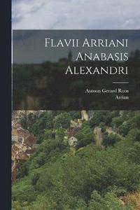 bokomslag Flavii Arriani Anabasis Alexandri