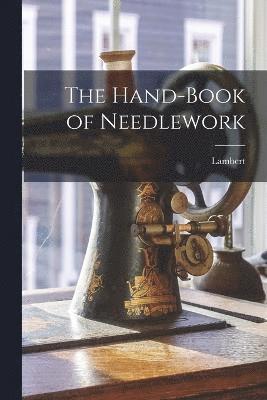 The Hand-Book of Needlework 1