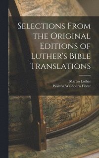 bokomslag Selections From the Original Editions of Luther's Bible Translations