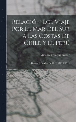 Relación Del Viaje Por El Mar Del Sur a Las Costas De Chile Y El Perú 1