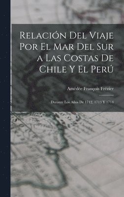 Relacin Del Viaje Por El Mar Del Sur a Las Costas De Chile Y El Per 1