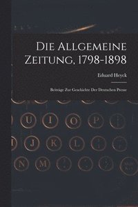 bokomslag Die Allgemeine Zeitung, 1798-1898