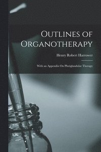 bokomslag Outlines of Organotherapy