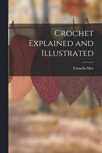 bokomslag Crochet Explained and Illustrated