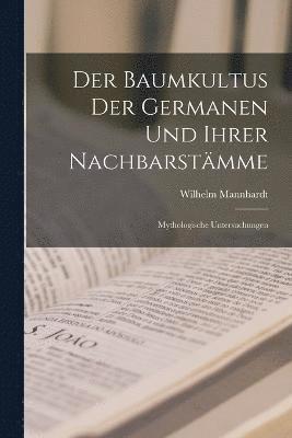 bokomslag Der Baumkultus Der Germanen Und Ihrer Nachbarstmme