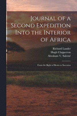 Journal of a Second Expedition Into the Interior of Africa 1