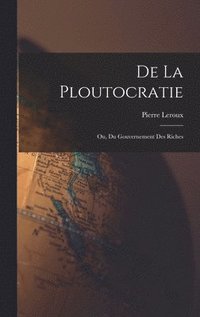 bokomslag De La Ploutocratie