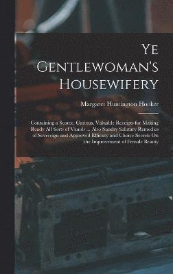 Ye Gentlewoman's Housewifery 1