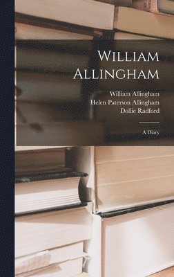 William Allingham, Helen Paterson Allingham, Dollie Radford - William Allingham, Inbunden