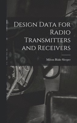 Design Data for Radio Transmitters and Receivers 1