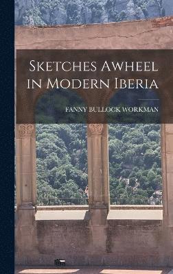 bokomslag Sketches Awheel in Modern Iberia