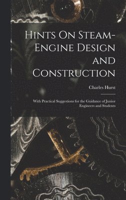 Hints On Steam-Engine Design and Construction