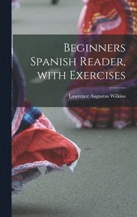 bokomslag Beginners Spanish Reader, with Exercises