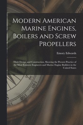 bokomslag Modern American Marine Engines, Boilers and Screw Propellers