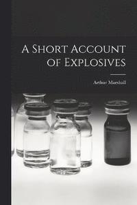 bokomslag A Short Account of Explosives