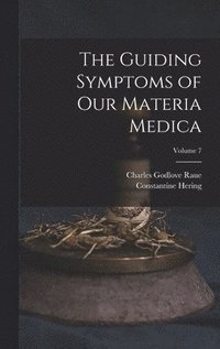 bokomslag The Guiding Symptoms of Our Materia Medica; Volume 7