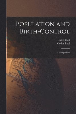 Cedar Paul, Eden Paul - Population and Birth-Control, Häftad