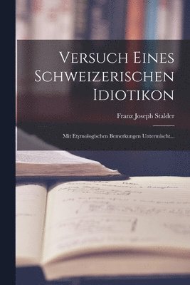 Versuch eines Schweizerischen Idiotikon 1