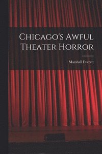 bokomslag Chicago's Awful Theater Horror