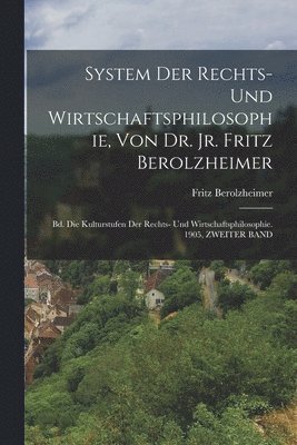 System Der Rechts- Und Wirtschaftsphilosophie, Von Dr. Jr. Fritz Berolzheimer 1