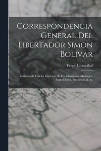 bokomslag Correspondencia General Del Libertador Simon Bolvar