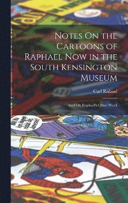 Notes On the Cartoons of Raphael Now in the South Kensington Museum 1