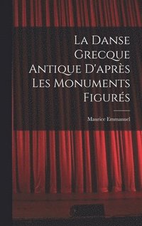 bokomslag Danse Grecque Antique D'après Les Monuments Figurés