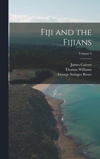 bokomslag Fiji and the Fijians; Volume 2