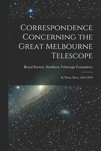 bokomslag Correspondence Concerning the Great Melbourne Telescope