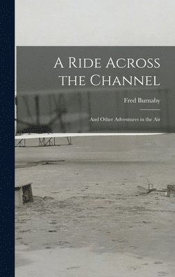 Fred Burnaby - Ride Across the Channel, Inbunden
