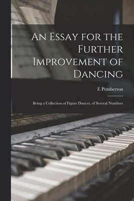 An Essay for the Further Improvement of Dancing 1