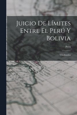 bokomslag Juicio De Límites Entre El Perú Y Bolivia: Vilcabamba