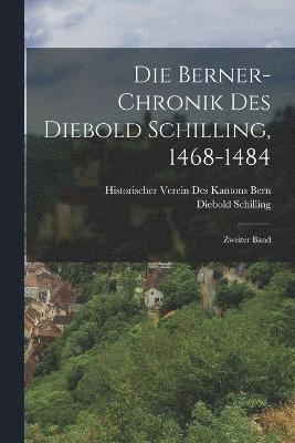 Die Berner-Chronik des Diebold Schilling, 1468-1484 1