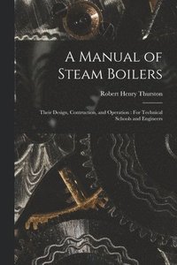 bokomslag A Manual of Steam Boilers
