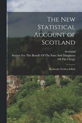 Scotland, Society for the Benefit of the Sons and - New Statistical Account of Scotland, Häftad