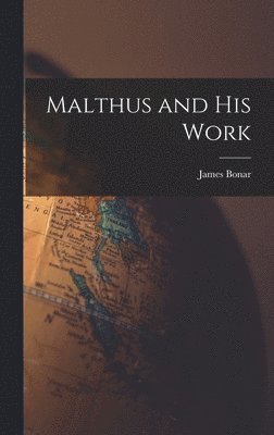 James Bonar - Malthus and His Work, Inbunden