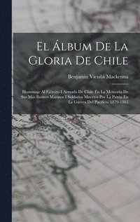 bokomslag El lbum De La Gloria De Chile